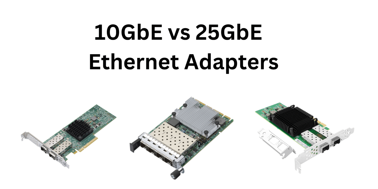 10GbE vs 25GbE Ethernet Adapters