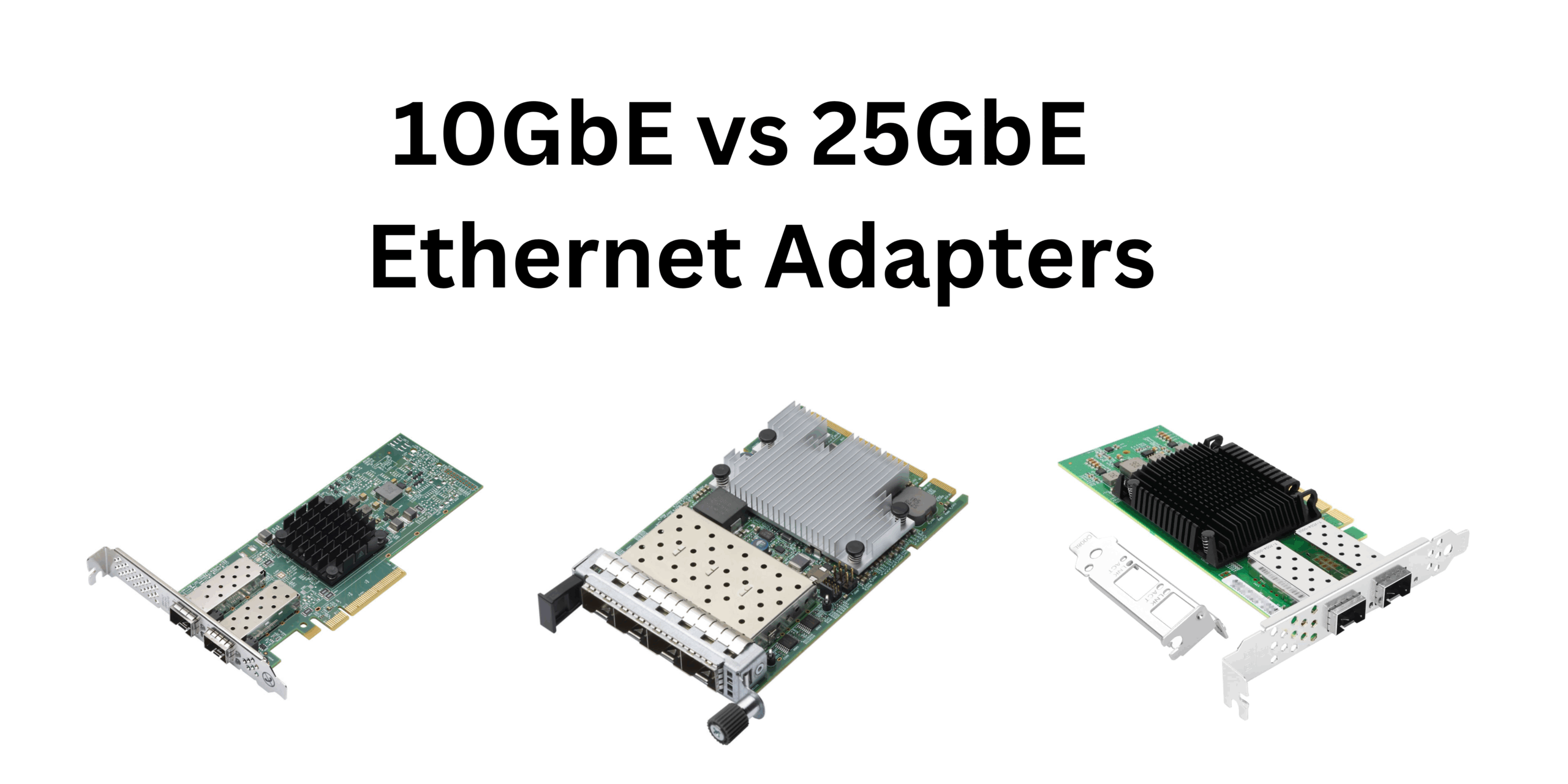 10GbE vs 25GbE Ethernet Adapters