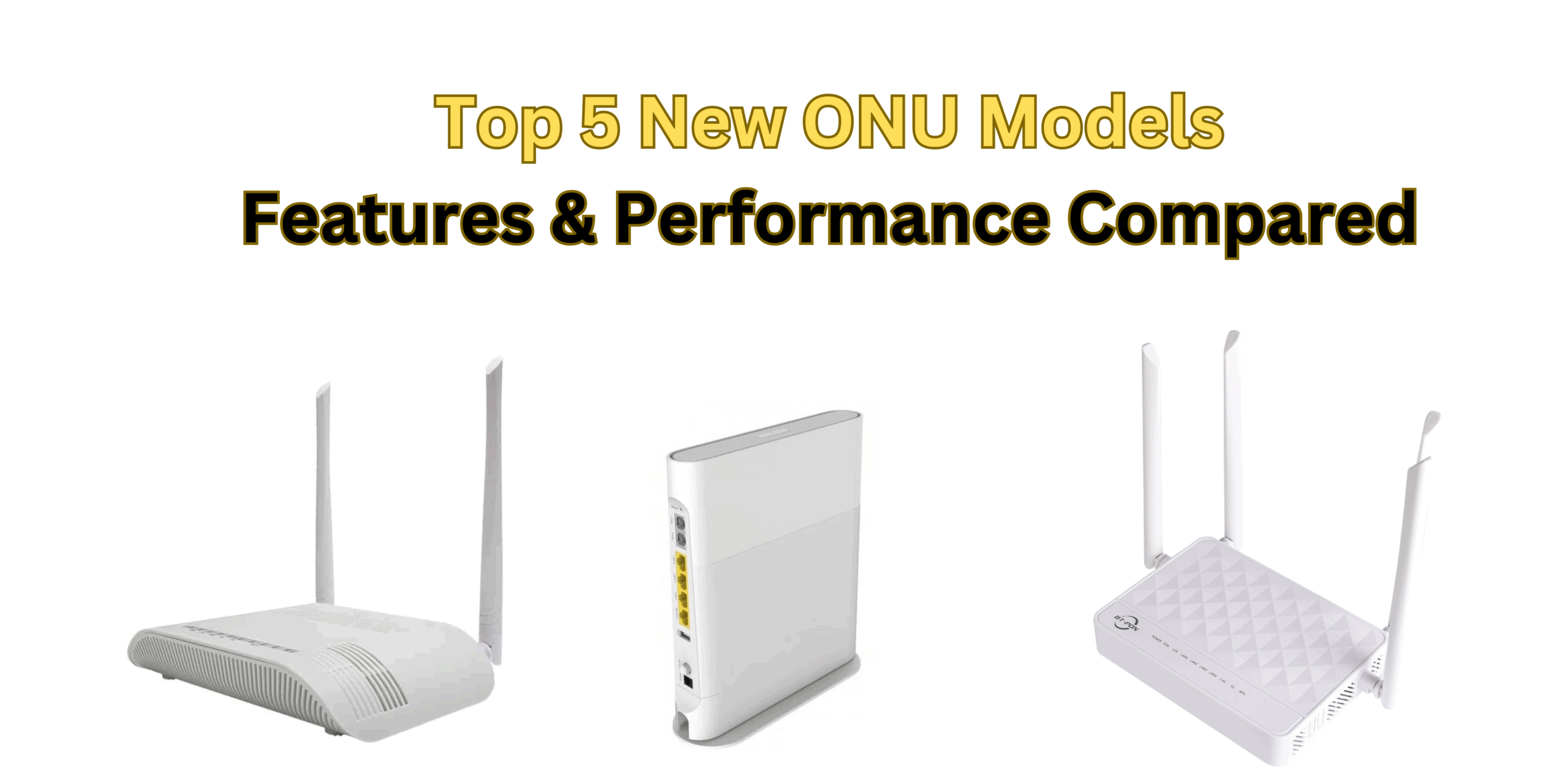 Top 5 New ONU Models: Features & Performance Compared