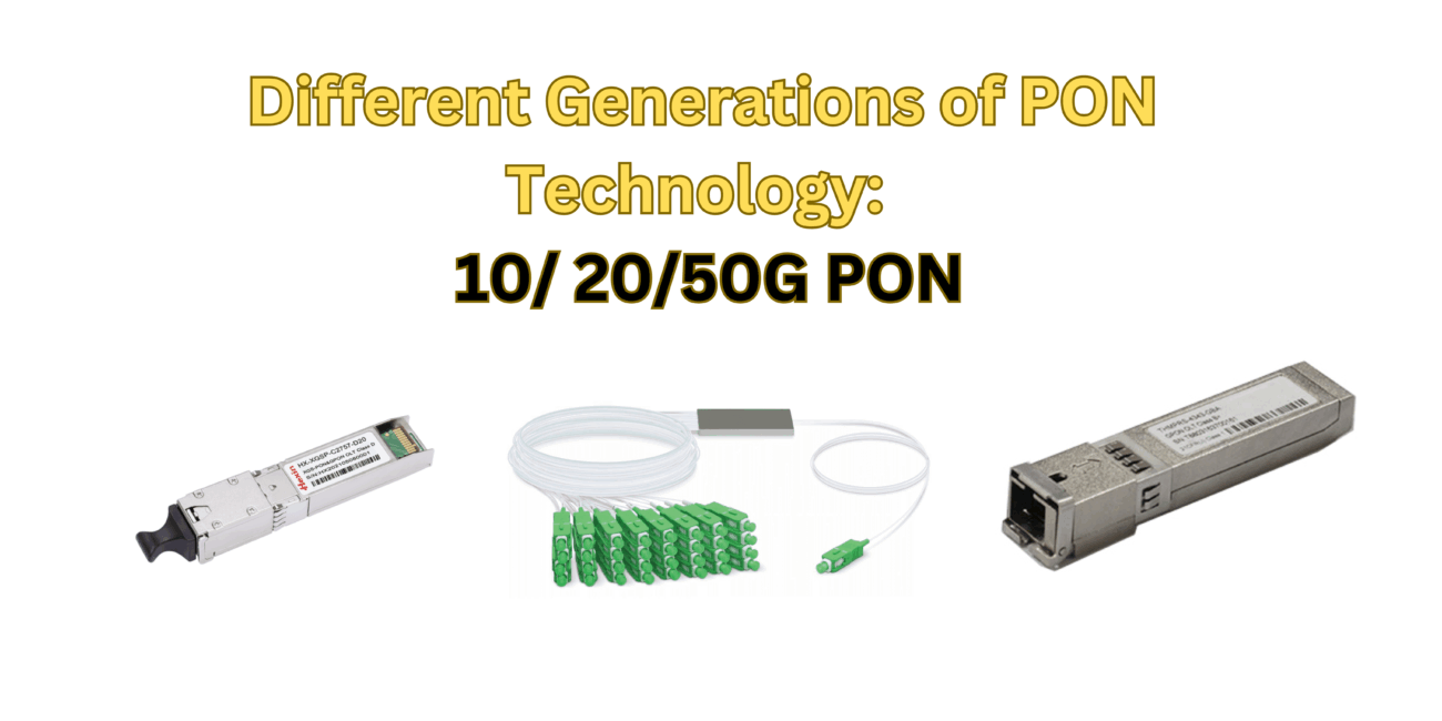 Different Generations of PON Technology: 10/ 20/50G New PON