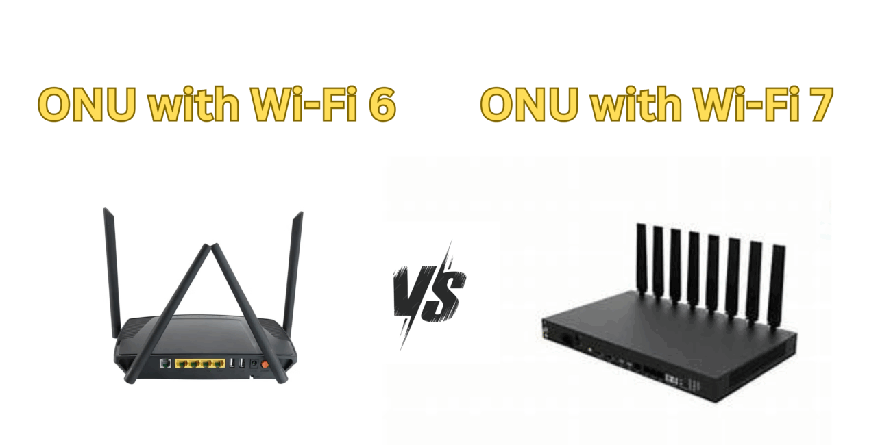 ONU with Wi-Fi 6 vs. Wi-Fi 7