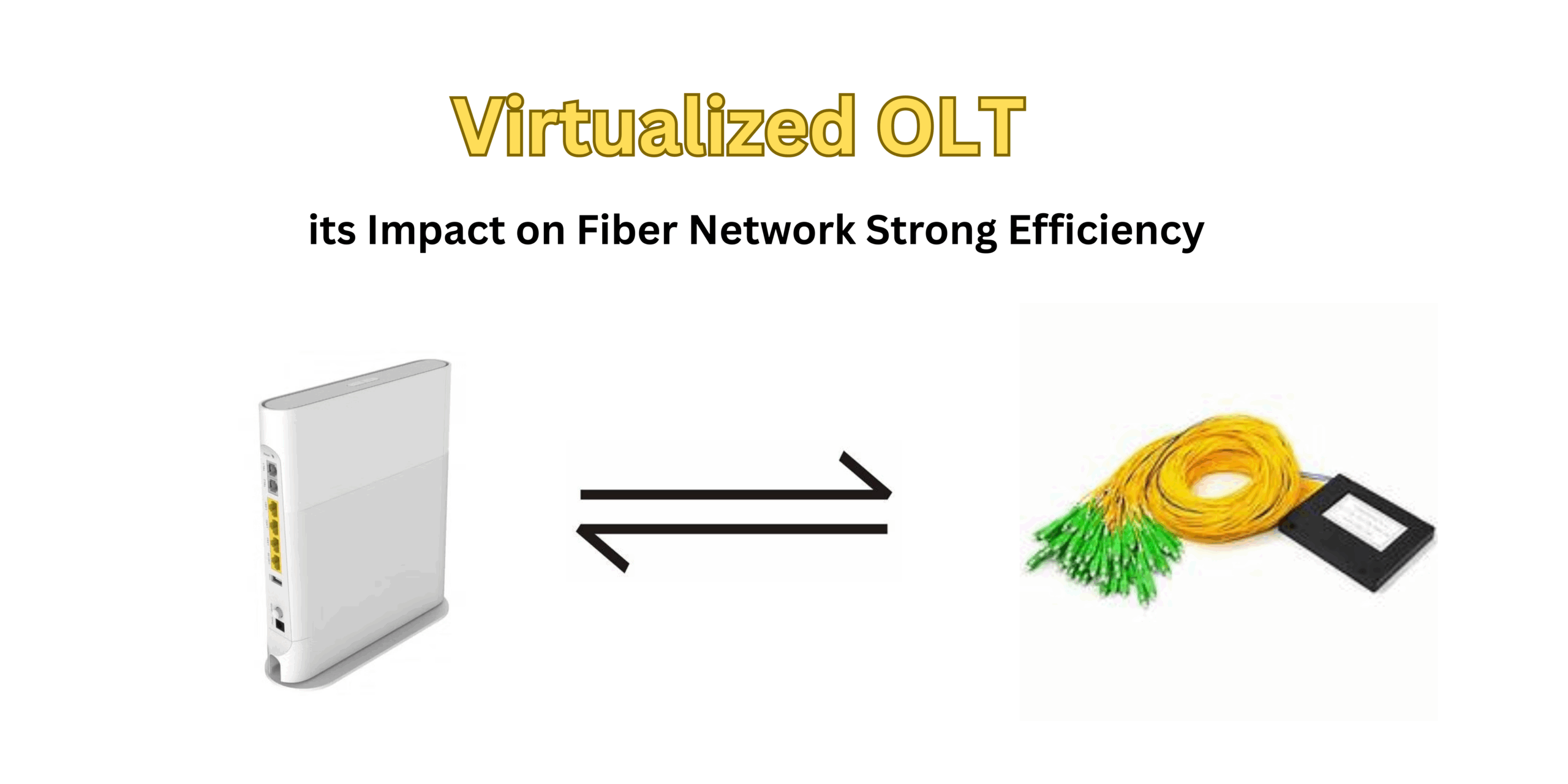 Virtualized OLT and its Impact on Fiber Network Strong Efficiency